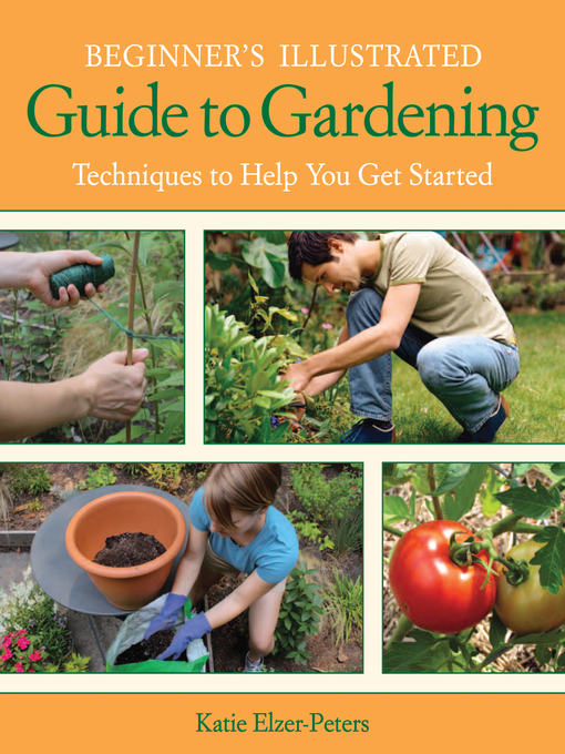 Title details for Beginner's Illustrated Guide to Gardening by Katie Elzer-Peters - Available